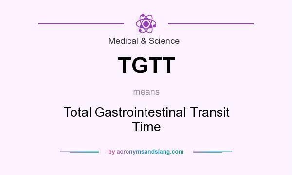 What does TGTT mean? It stands for Total GastrointestinaI Transit Time