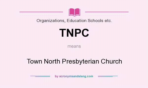What does TNPC mean? It stands for Town North Presbyterian Church