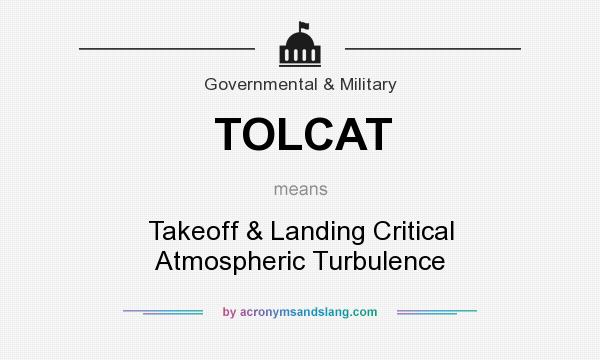What does TOLCAT mean? It stands for Takeoff & Landing Critical Atmospheric Turbulence