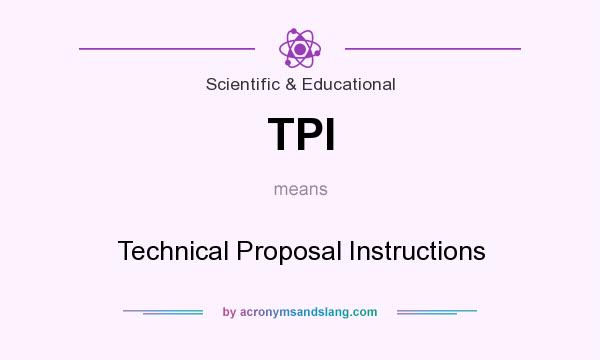 What does TPI mean? It stands for Technical Proposal Instructions
