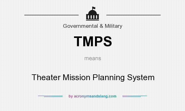 What does TMPS mean? It stands for Theater Mission Planning System