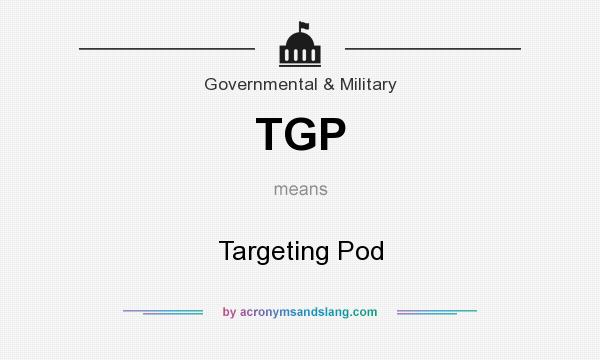 What does TGP mean? It stands for Targeting Pod