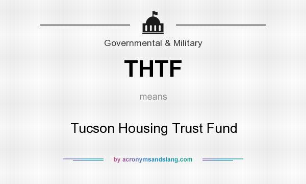 What does THTF mean? It stands for Tucson Housing Trust Fund