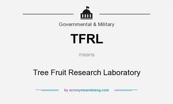 What does TFRL mean? It stands for Tree Fruit Research Laboratory