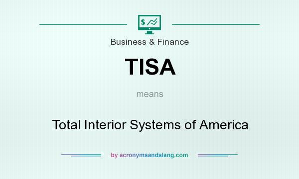 What does TISA mean? It stands for Total Interior Systems of America
