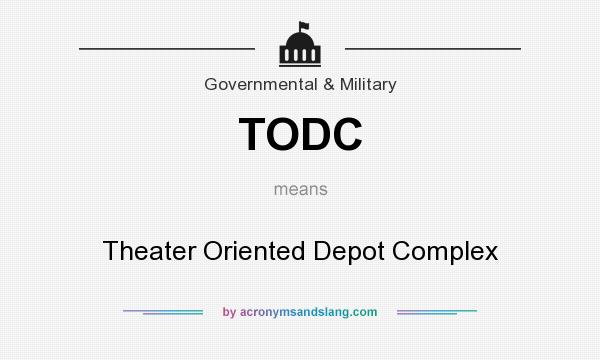 What does TODC mean? It stands for Theater Oriented Depot Complex