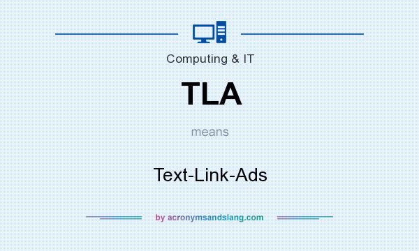 What does TLA mean? It stands for Text-Link-Ads
