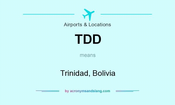 What does TDD mean? It stands for Trinidad, Bolivia
