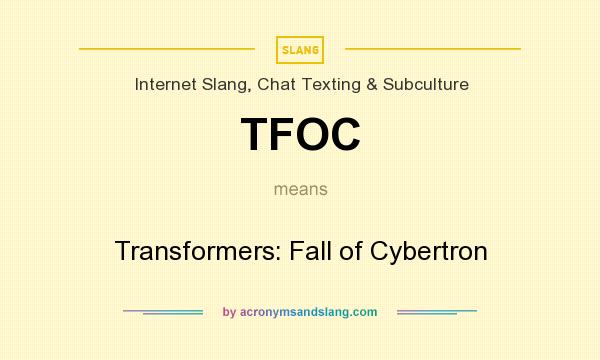 What does TFOC mean? It stands for Transformers: Fall of Cybertron
