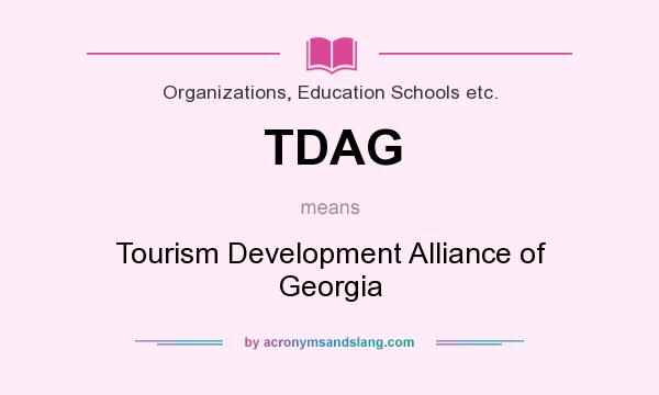 What does TDAG mean? It stands for Tourism Development Alliance of Georgia