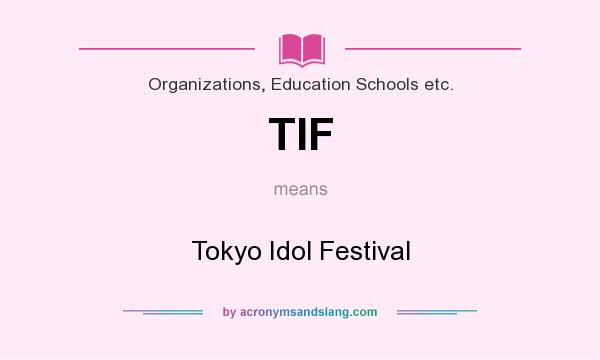 What does TIF mean? It stands for Tokyo Idol Festival