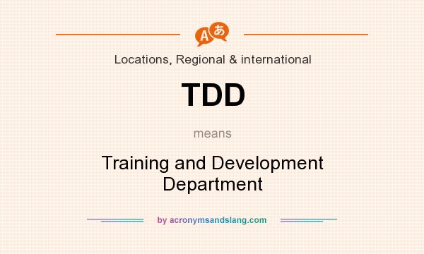 What does TDD mean? It stands for Training and Development Department