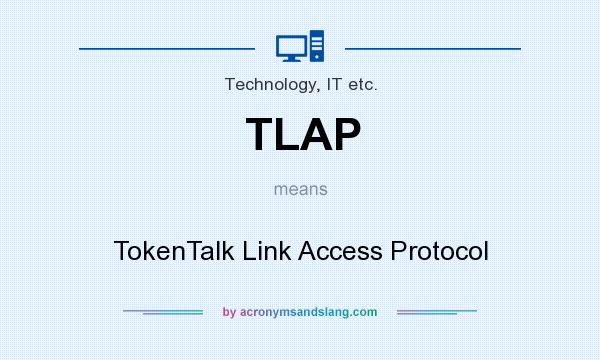 What does TLAP mean? It stands for TokenTalk Link Access Protocol