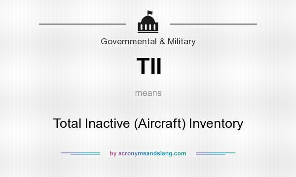 What does TII mean? It stands for Total Inactive (Aircraft) Inventory