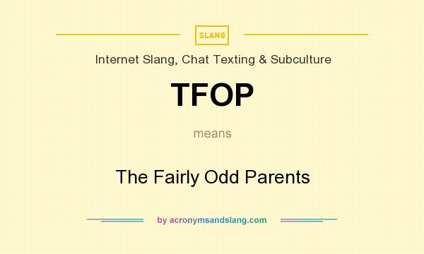 What does TFOP mean? It stands for The Fairly Odd Parents