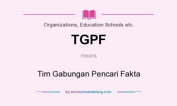 What does TGPF mean? It stands for Tim Gabungan Pencari Fakta