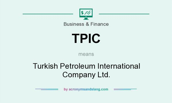 What does TPIC mean? It stands for Turkish Petroleum International Company Ltd.