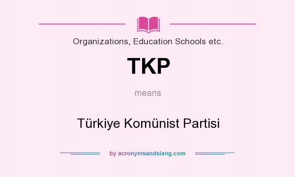 What does TKP mean? It stands for Türkiye Komünist Partisi