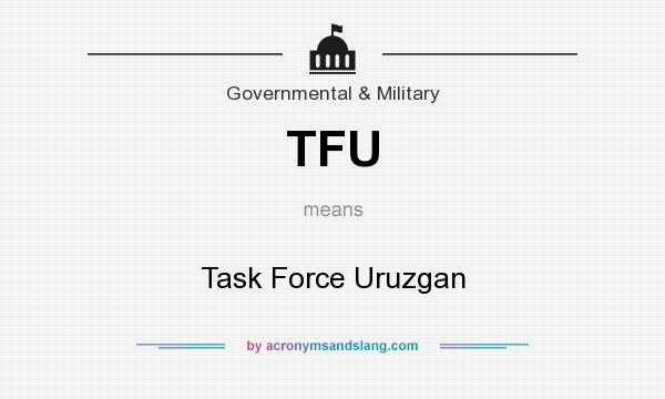 What does TFU mean? It stands for Task Force Uruzgan