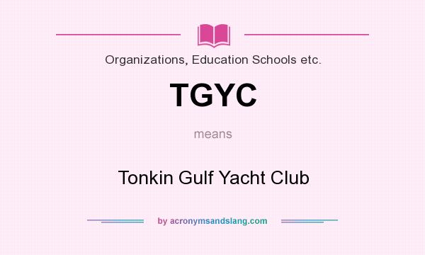 What does TGYC mean? It stands for Tonkin Gulf Yacht Club