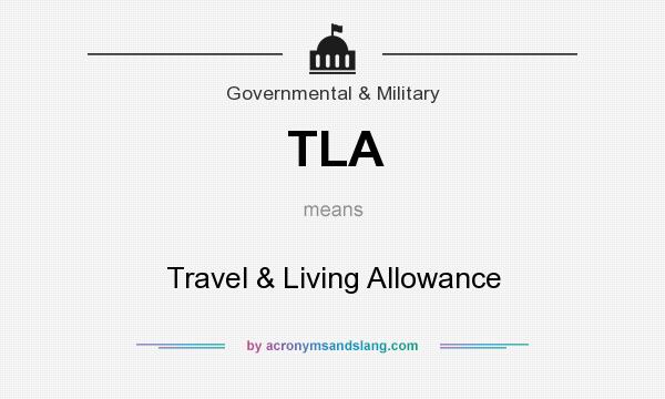 What does TLA mean? It stands for Travel & Living Allowance