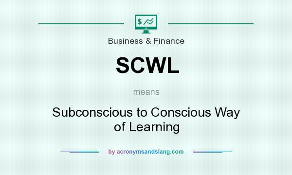 What does SCWL mean? It stands for Subconscious to Conscious Way of Learning
