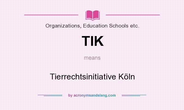 What does TIK mean? It stands for Tierrechtsinitiative Köln