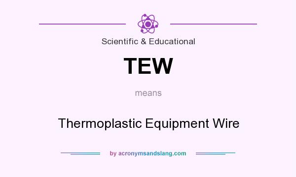 What does TEW mean? It stands for Thermoplastic Equipment Wire