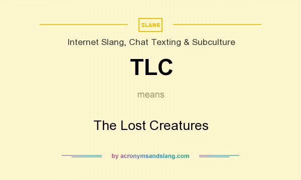 What does TLC mean? It stands for The Lost Creatures