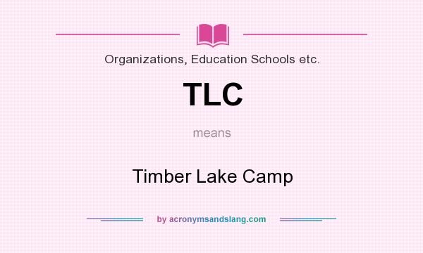 What does TLC mean? It stands for Timber Lake Camp