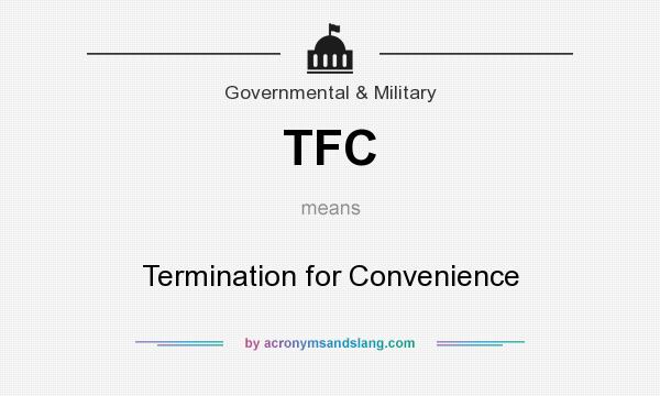 What does TFC mean? It stands for Termination for Convenience