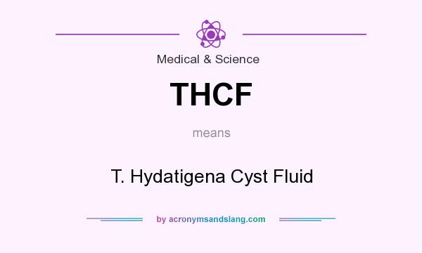 What does THCF mean? It stands for T. Hydatigena Cyst Fluid