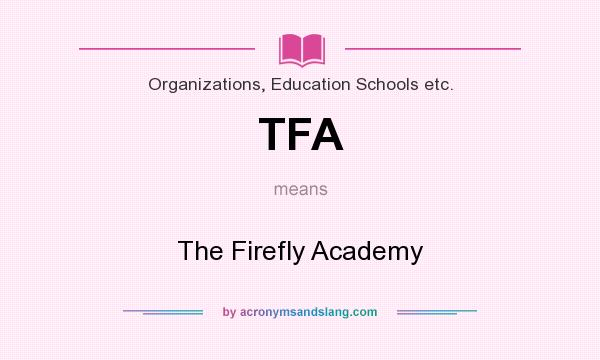 What does TFA mean? It stands for The Firefly Academy
