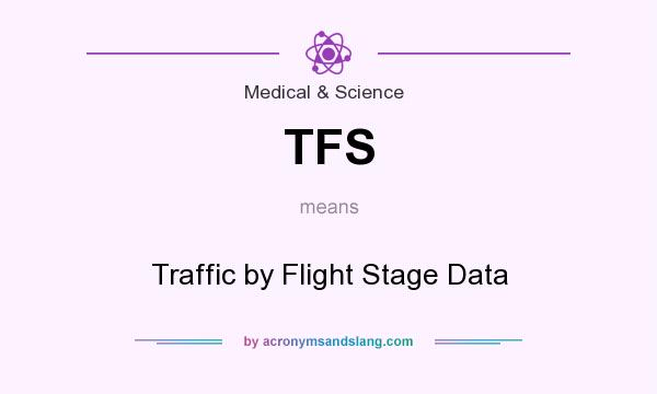 What does TFS mean? It stands for Traffic by Flight Stage Data
