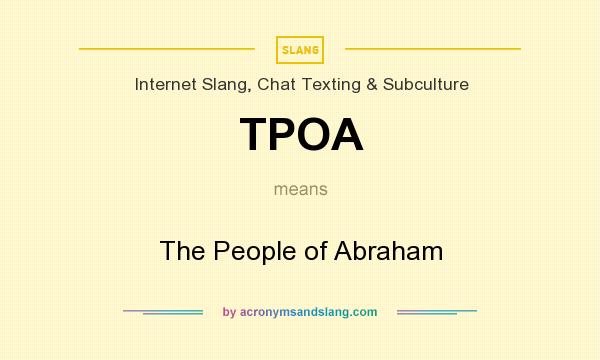 What does TPOA mean? It stands for The People of Abraham