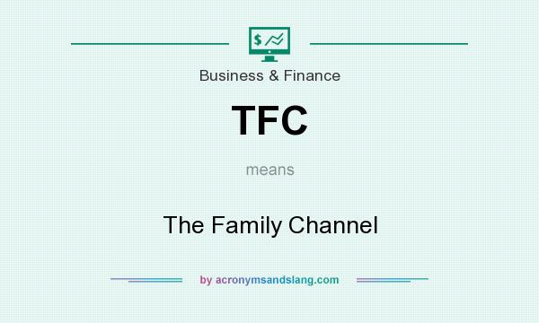 What does TFC mean? It stands for The Family Channel