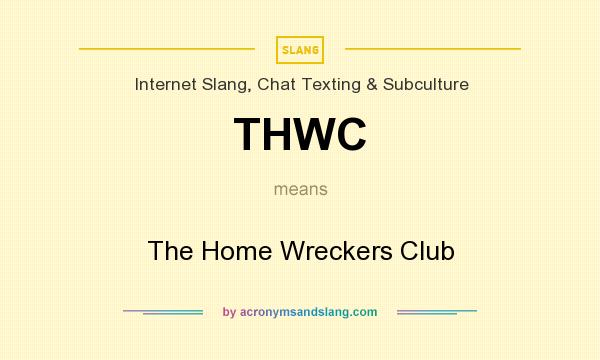 What does THWC mean? It stands for The Home Wreckers Club
