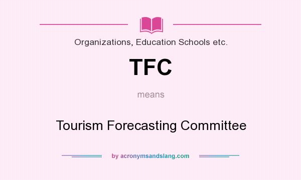 What does TFC mean? It stands for Tourism Forecasting Committee