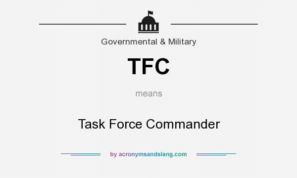 What does TFC mean? It stands for Task Force Commander