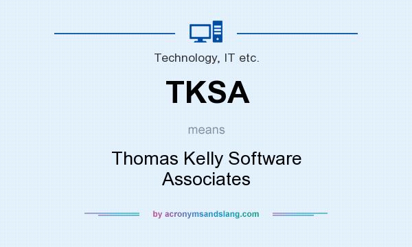 What does TKSA mean? It stands for Thomas Kelly Software Associates