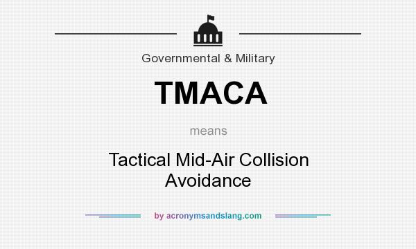 What does TMACA mean? It stands for Tactical Mid-Air Collision Avoidance