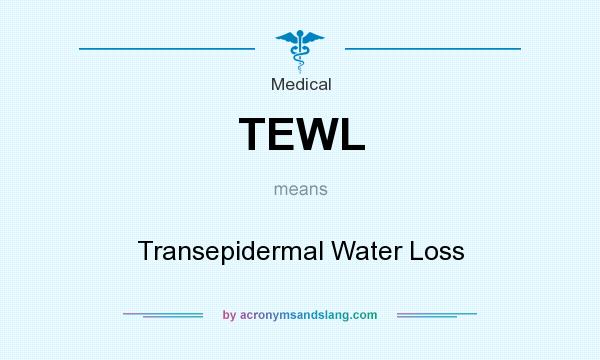 What does TEWL mean? It stands for Transepidermal Water Loss