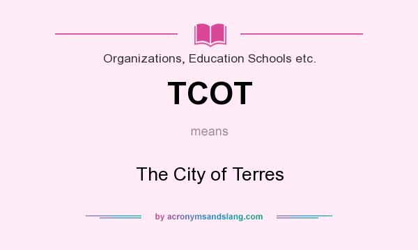 What does TCOT mean? It stands for The City of Terres