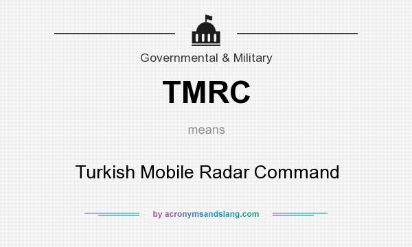 What does TMRC mean? It stands for Turkish Mobile Radar Command