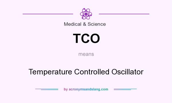 What does TCO mean? It stands for Temperature Controlled Oscillator