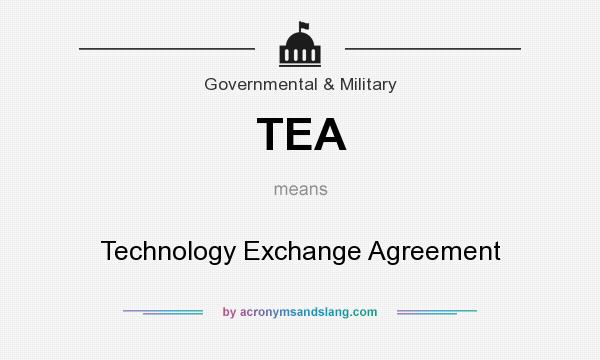 What does TEA mean? It stands for Technology Exchange Agreement