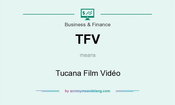 What does TFV mean? It stands for Tucana Film Vidéo