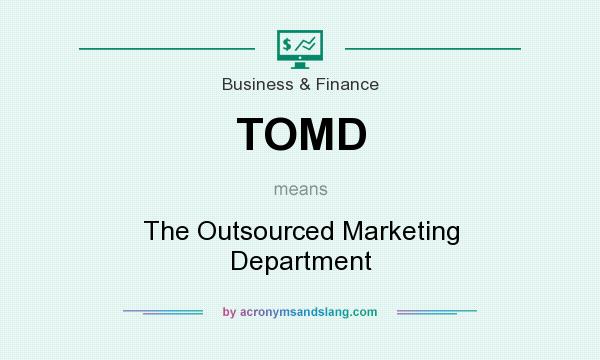 What does TOMD mean? It stands for The Outsourced Marketing Department