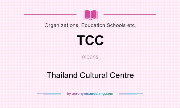 What does TCC mean? It stands for Thailand Cultural Centre