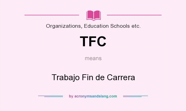 What does TFC mean? It stands for Trabajo Fin de Carrera